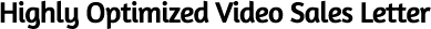 Highly optimized video sales letter